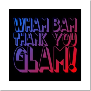 Wham Bam Thank You Glam! Posters and Art